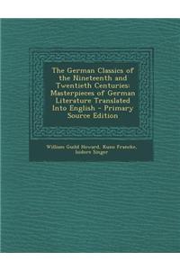 The German Classics of the Nineteenth and Twentieth Centuries: Masterpieces of German Literature Translated Into English