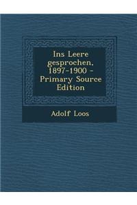 Ins Leere Gesprochen, 1897-1900