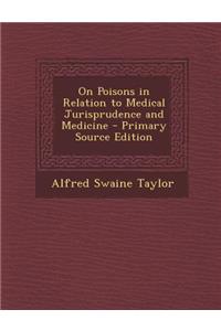 On Poisons in Relation to Medical Jurisprudence and Medicine
