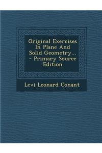 Original Exercises in Plane and Solid Geometry...