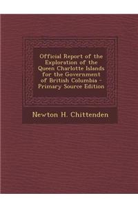 Official Report of the Exploration of the Queen Charlotte Islands for the Government of British Columbia