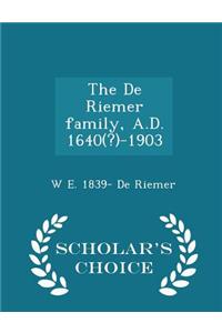 de Riemer Family, A.D. 1640(?)-1903 - Scholar's Choice Edition