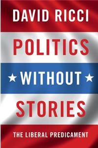 Politics Without Stories