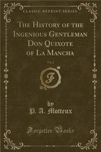 The History of the Ingenious Gentleman Don Quixote of La Mancha, Vol. 2 (Classic Reprint)