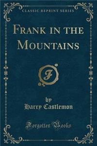 Frank in the Mountains (Classic Reprint)