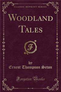 Woodland Tales (Classic Reprint)
