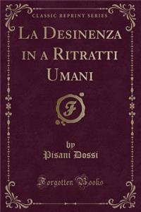 La Desinenza in a Ritratti Umani (Classic Reprint)
