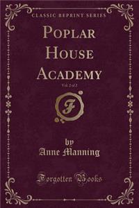 Poplar House Academy, Vol. 2 of 2 (Classic Reprint)