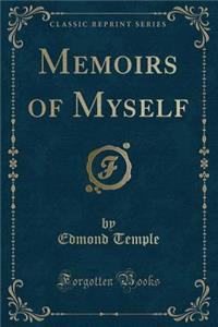 Memoirs of Myself (Classic Reprint)