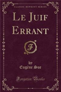 Le Juif Errant (Classic Reprint)