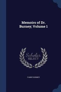 Memoirs of Dr. Burney; Volume 1