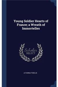 Young Soldier Hearts of France; a Wreath of Immortelles