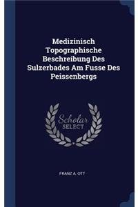 Medizinisch Topographische Beschreibung Des Sulzerbades Am Fusse Des Peissenbergs
