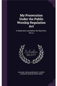 My Prosecution Under the Public Worship Regulation Act