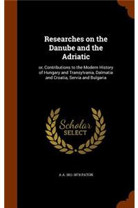 Researches on the Danube and the Adriatic
