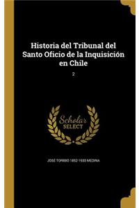 Historia del Tribunal del Santo Oficio de la Inquisición en Chile; 2