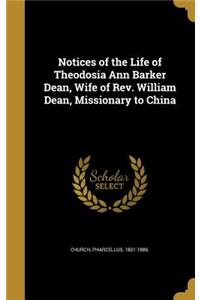 Notices of the Life of Theodosia Ann Barker Dean, Wife of Rev. William Dean, Missionary to China