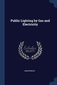 Public Lighting by Gas and Electricity