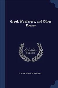 Greek Wayfarers, and Other Poems