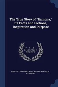 The True Story of Ramona, Its Facts and Fictions, Inspiration and Purpose