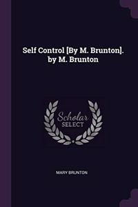 Self Control [By M. Brunton]. by M. Brunton