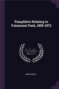 Pamphlets Relating to Fairmount Park, 1855-1872