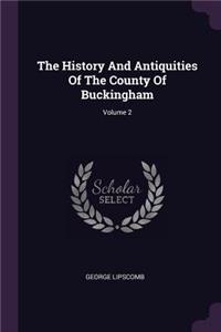 The History And Antiquities Of The County Of Buckingham; Volume 2