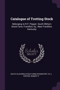 Catalogue of Trotting Stock
