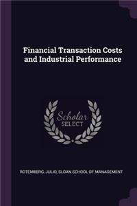 Financial Transaction Costs and Industrial Performance