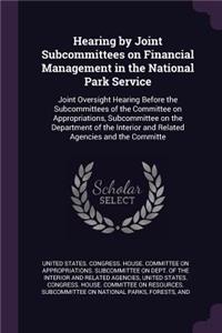 Hearing by Joint Subcommittees on Financial Management in the National Park Service
