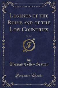 Legends of the Rhine and of the Low Countries, Vol. 3 of 3 (Classic Reprint)