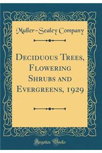 Deciduous Trees, Flowering Shrubs and Evergreens, 1929 (Classic Reprint)