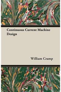 Continuous Current Machine Design