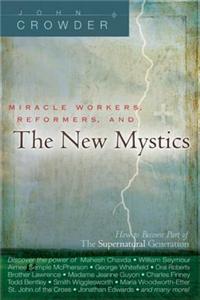 Miracle Workers, Reformers, and the New Mystics
