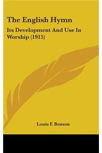 English Hymn: Its Development And Use In Worship (1915)