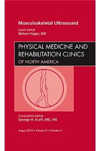 Musculoskeletal Ultrasound, an Issue of Physical Medicine and Rehabilitation Clinics