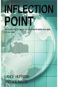 Inflection Point: Our Society and the Human Race is Poised to Evolve Once Again...Are you Ready?