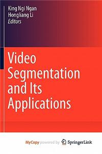 Video Segmentation and Its Applications