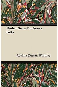 Mother Goose For Grown Folks