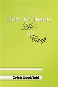 How to Teach Art & Craft
