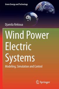 Wind Power Electric Systems: Modeling, Simulation And Control