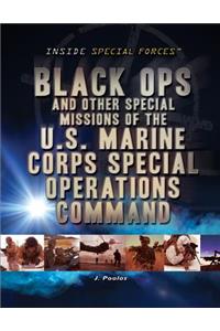 Black Ops and Other Special Missions of the U.S. Marine Corps Special Operations Command