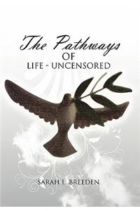 The Pathways of Life - Uncensored