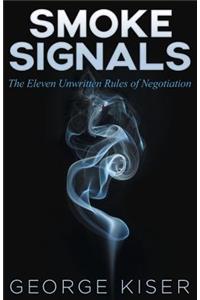 Smoke Signals: The Eleven Unwritten Rules of Negotiation