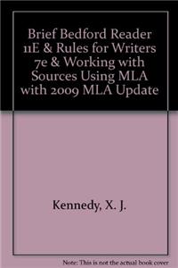 Brief Bedford Reader 11E & Rules for Writers 7e & Working with Sources Using MLA with 2009 MLA Update