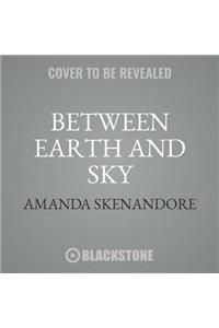 Between Earth and Sky