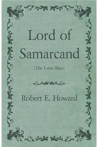 Lord of Samarcand (The Lame Man)