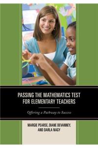 Passing the Mathematics Test for Elementary Teachers: Offering a Pathway to Success