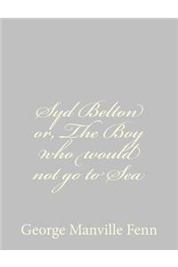 Syd Belton or, The Boy who would not go to Sea