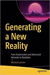 Generating A New Reality From Autoencoders And Adversarial Networks To Deepfakes